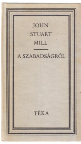 John Stuart Mill - A szabadsgrl