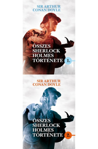 Arthur Conan Doyle - Sir Arthur Conan Doyle összes Sherlock Holmes története I-II.