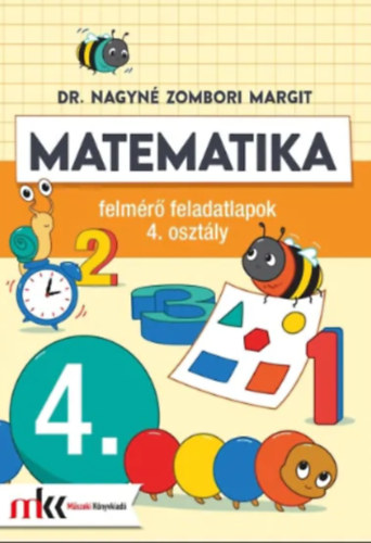 Dr. Nagyn Zombori Margit - Matematika felmr feladatlapok 4. osztly