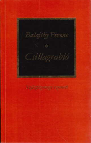 Balajthy Ferenc - Csillagrabl - Szztizenegy szonett