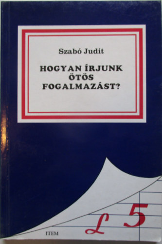 Szab� Judit - Hogyan �rjunk �t�s fogalmaz�st?