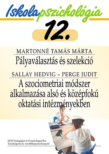 Plyavlaszts s szelekci - A szociometriai mdszer alkalmazsa als s kzpfok oktatsi intzmnyekben