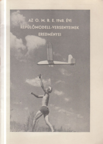 Az O.M.R.E. 1948. �vi rep�l�modell-versenyeinek eredm�nyei