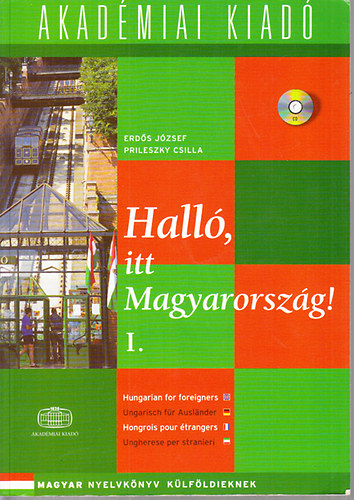 Hall�, itt Magyarorsz�g! (Magyar nyelvk�nyv k�lf�ldieknek) I. k�tet (CD n�lk�l)