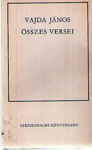 Vajda J�nos - Vajda J�nos �sszes versei