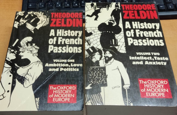 A History of French Passions: Volume One: Ambition, Love and Politics + Volume Two: Intellect, Taste and Anxiety