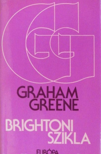 Brightoni szikla - Graham Greene v�logatott m�vei (Brighton Rock)