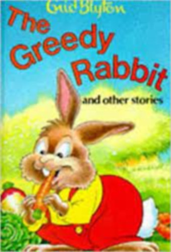 Enid Blyton - The greedy rabbit and other stories