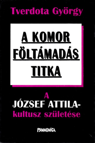 A komor fltmads titka - A Jzsef Attila-kultusz szletse