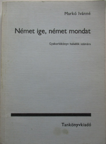 N�met ige, n�met mondat - Gyakorl�k�nyv halad�k sz�m�ra