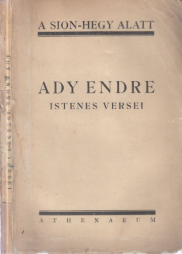 A Sion-hegy alatt- Ady Endre istenes versei (I. kiads)