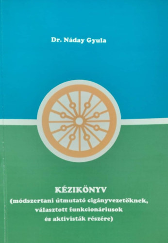 Dr. Nday Gyula - Kziknyv (Mdszertani tmutat cignyvezetknek, vlasztott funkcionriusok s aktivistk rszre)