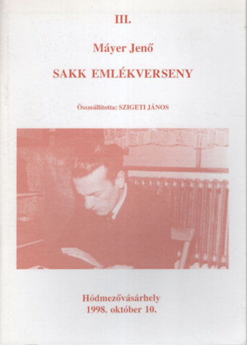 III. Myer Jen Sakk Emlkvereseny - Hdmezvsrhely 1998. oktber 10.