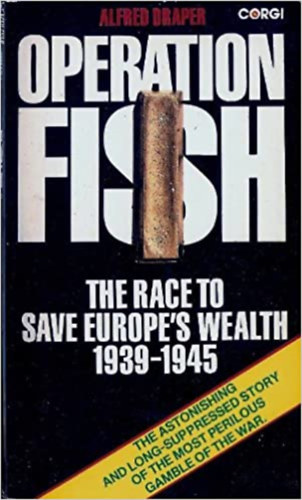 Operation Fish - The race to save Europe's wealth, 1939-1945