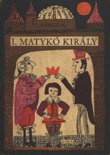 Janusz Korczak - I. Matykó király