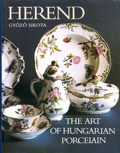 Herend -The Art of Hungarian Porcelain