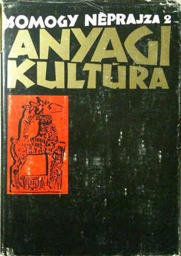 Knzy Judit  (szerk.) - Somogy nprajza 2: Anyagi kultra
