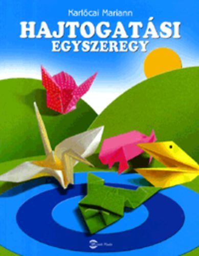 Karlcai Mariann - Hajtogatsi egyszeregy