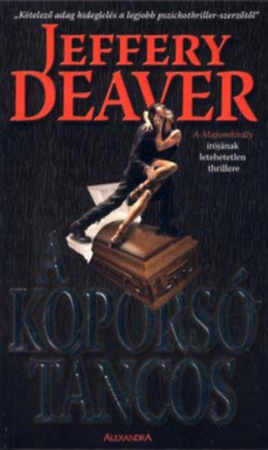 5 db Jeffery Deaver: Ablak a hallra; Az igazak trvnye; A majikkirly, A koporstncos, Az rdg knnycsepje