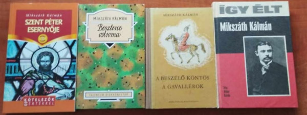 4db Mikszth Klmn knyv:Szent Pter esernyje,Beszterce ostroa,A beszl knts-A gavallrok,gy lt Mikszth Klmn