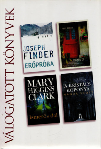 Mary Higgins Clark, Will North, Manda Scott Joseph Finder - Erprba o Rgs t o Ismers dal o A kristlykoponya