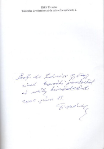 Kikli Tivadar - Tdorka r trtnetei IV. s ms elbeszlsek - dediklt