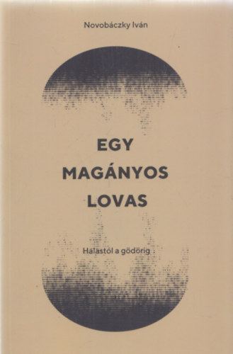 Egy mag�nyos lovas (Halast�l a g�d�rig)