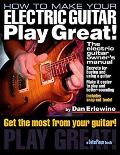 Dan Erlewine - How to Make Your Electric Guitar Play Great