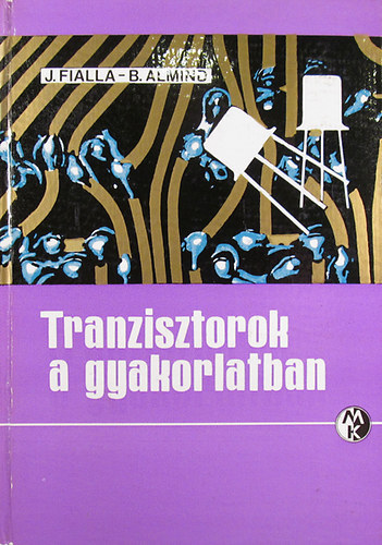J. Fialla; B. Almind - Tranzisztorok a gyakorlatban