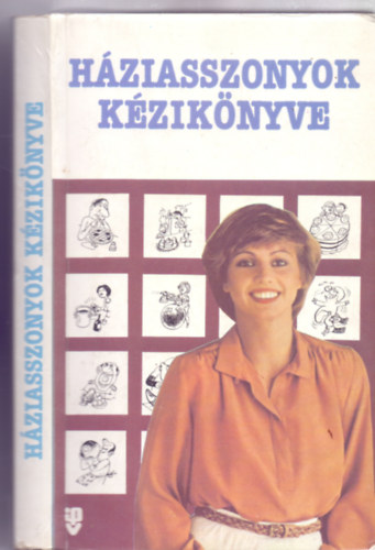 Hziasszonyok kziknyve - A berendezkedstl a vendgvrsig (Fldes Vilmos rajzaival)