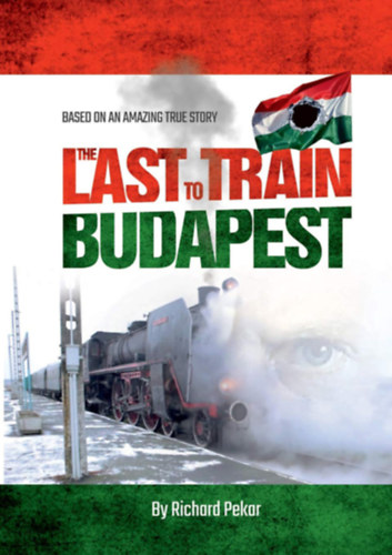 Richard Pekar - The Last Train to Budapest