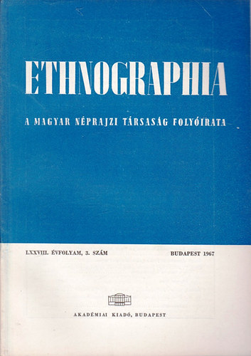 Ethnographia - a Magyar Nprajzi Trsasg folyirata LXXVIII. vfolyam, 3. szm 1967