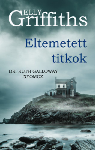 Elly Griffiths - Eltemetett titkok