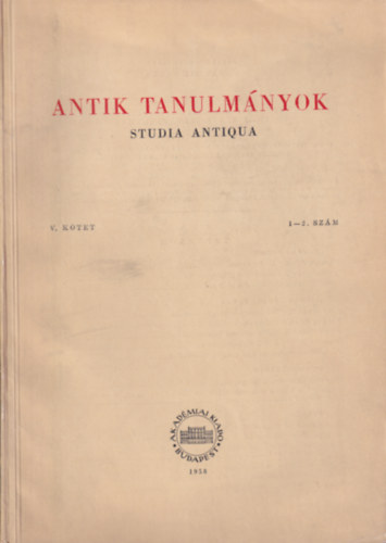 Moravcsik Gyula (szerk.) - Antik tanulmnyok-Studia antiqua V. ktet 1-2. szm
