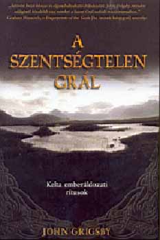 John Grigsby - A szentsgtelen grl - Kelta emberldozati rtusok