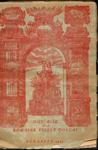 Haller Jnos  (ford.) - Gesta Romanorum - avagy magyarul - a rmaiak viselt dolgai s egyb histrik