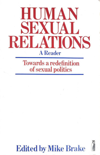 Mike Brake - Human sexual relations - Towards a redefinition of sexual politics