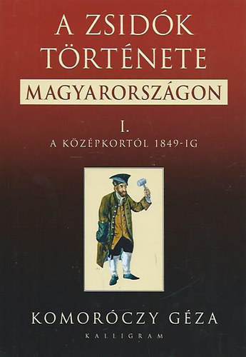 A zsidk trtnete Magyarorszgon I. - A kzpkortl 1849-ig