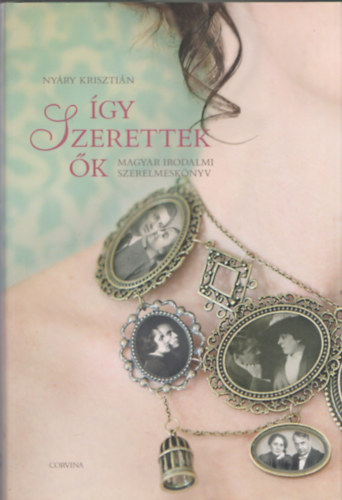 �gy szerettek �k I. (Magyar irodalmi szerelmesk�nyv)