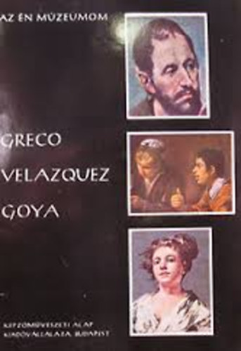 Greco, Velazquez, Goya (Az n mzeumom 6.)