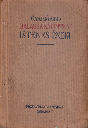 Gyarmati Balassa B�lint  (Varjas B�la szerk.) - Gyarmati Balassa B�lintnak istenes �neki (hasonm�s kiad�s)