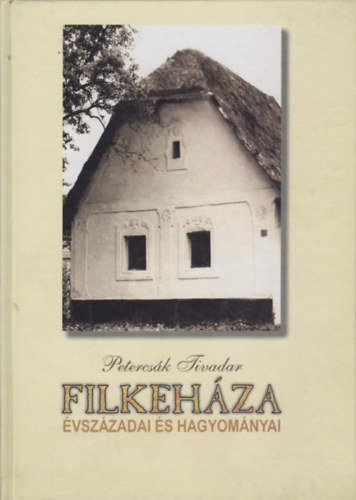 Petercs�k Tivadar - Filkeh�za �vsz�zadai �s hagyom�nyai