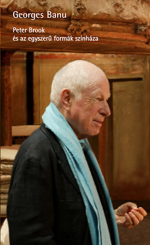 Peter Brook �s az egyszer� form�k sz�nh�za