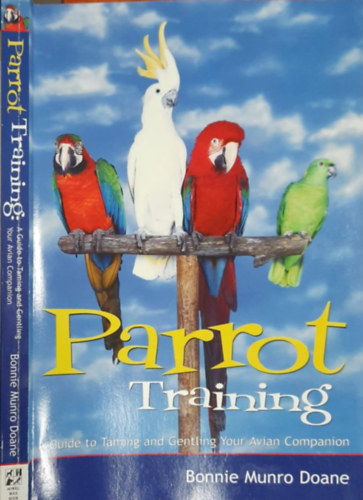 Bonnie Munro Doane - Parrot Training (A Guide to Taming and Gentling Your Avian Companion)