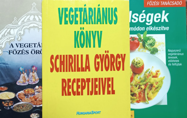 Vegetrinus knyv Schirilla Gyrgy receptjeivel + Zldsgek vltozatos mdon elksztve + A vegetrius fzs rmei (3 ktet)
