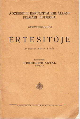 Gurgulits Antal - A Szegedi II. kerleti M. Kir. llami Polgri Fiiskola tventdik vi rtestje az 1927-28. iskolai vrl