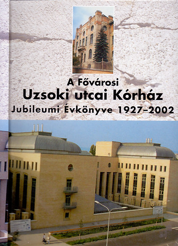 A Fvrosi Uzsoki utcai Krhz Jubileumi vknyve 1927-2002