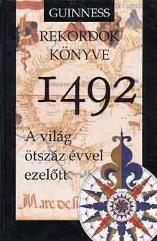 1492: A vilg tszz vvel ezeltt (Guinness Rekordok knyve)