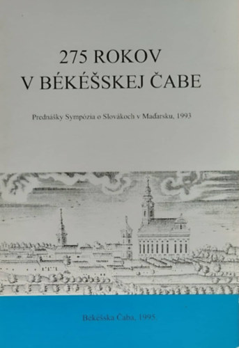 Ondrej Krupa - 275 rokov v Békéąskej Čabe (275 év Békéscsabán - szlovák nyelvű)