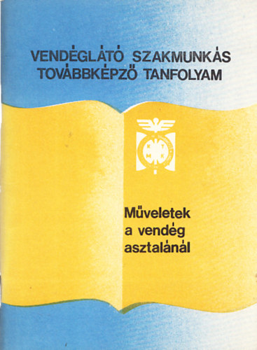 Csizmadia Lszl - Krupa Jzsef  (szerk.) - Mveletek a vendg asztalnl